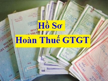 Hồ sơ hoàn thuế GTGT